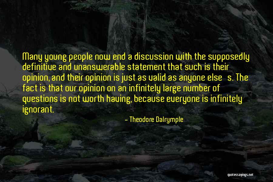 Unanswerable Questions Quotes By Theodore Dalrymple