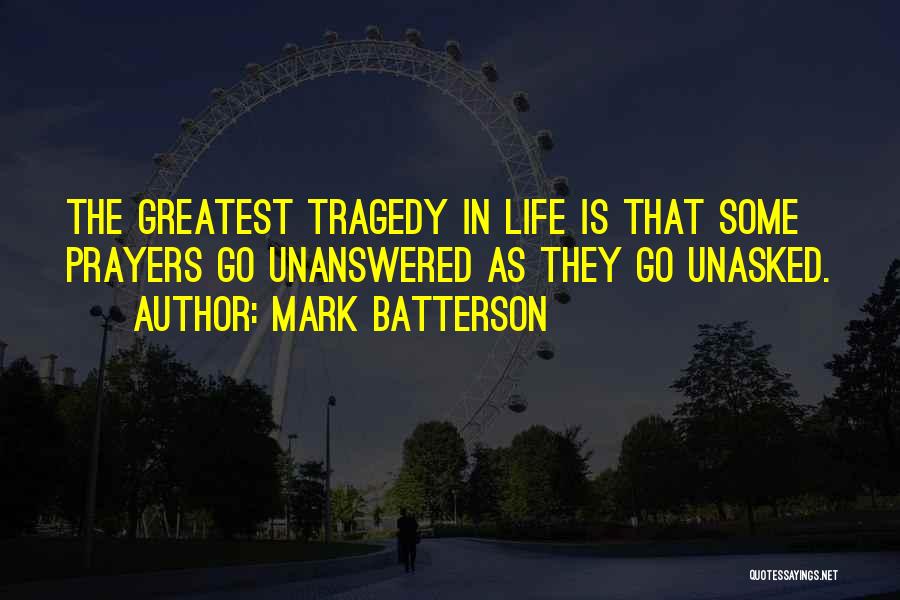 Unanswered Life Quotes By Mark Batterson