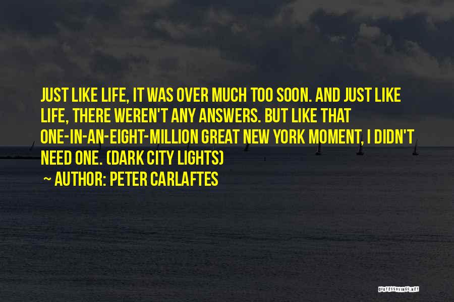 Unanswered Life Quotes By Peter Carlaftes
