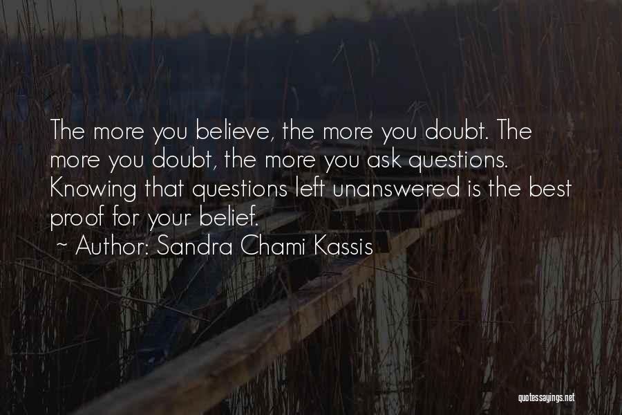 Unanswered Life Quotes By Sandra Chami Kassis