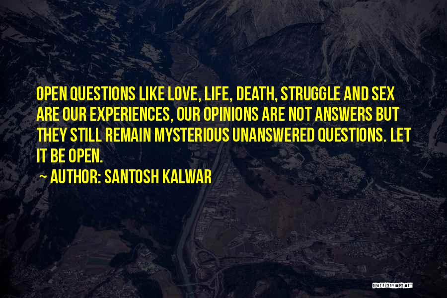Unanswered Life Quotes By Santosh Kalwar
