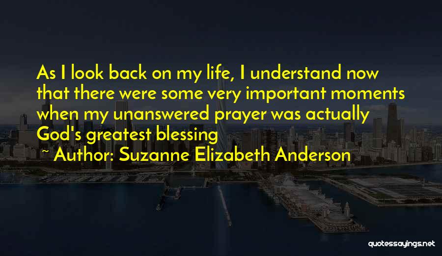Unanswered Life Quotes By Suzanne Elizabeth Anderson