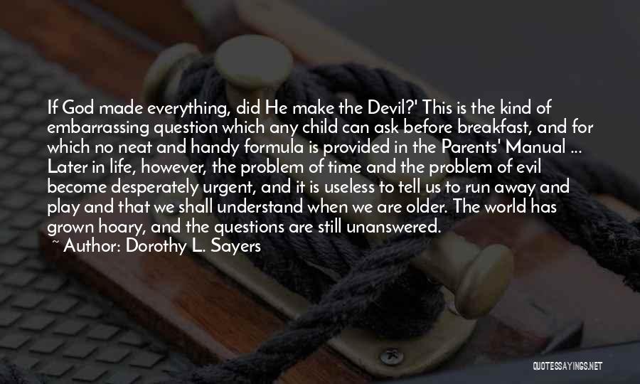Unanswered Questions In Life Quotes By Dorothy L. Sayers
