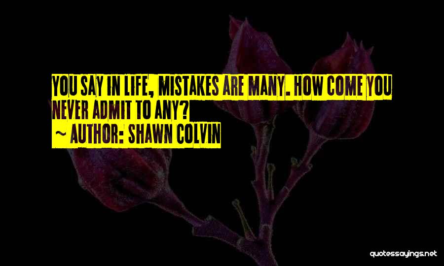 Unanswered Questions In Life Quotes By Shawn Colvin
