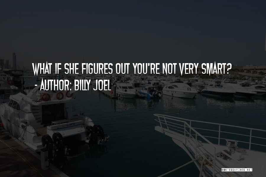 Unanswered Questions Quotes By Billy Joel