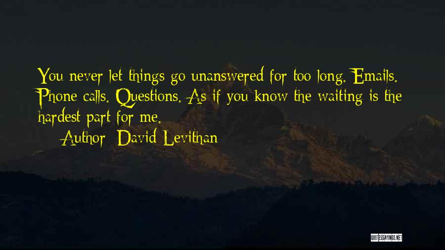 Unanswered Questions Quotes By David Levithan