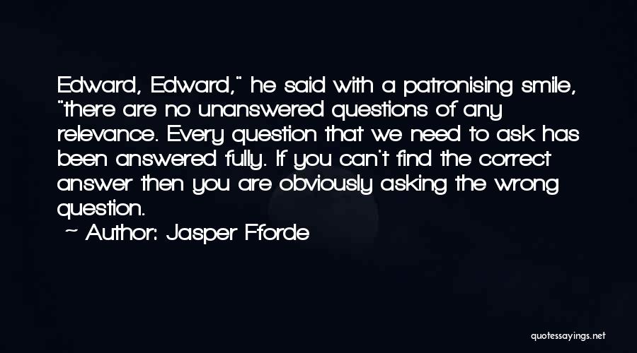 Unanswered Questions Quotes By Jasper Fforde