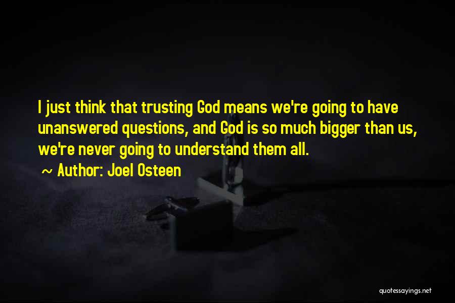 Unanswered Questions Quotes By Joel Osteen