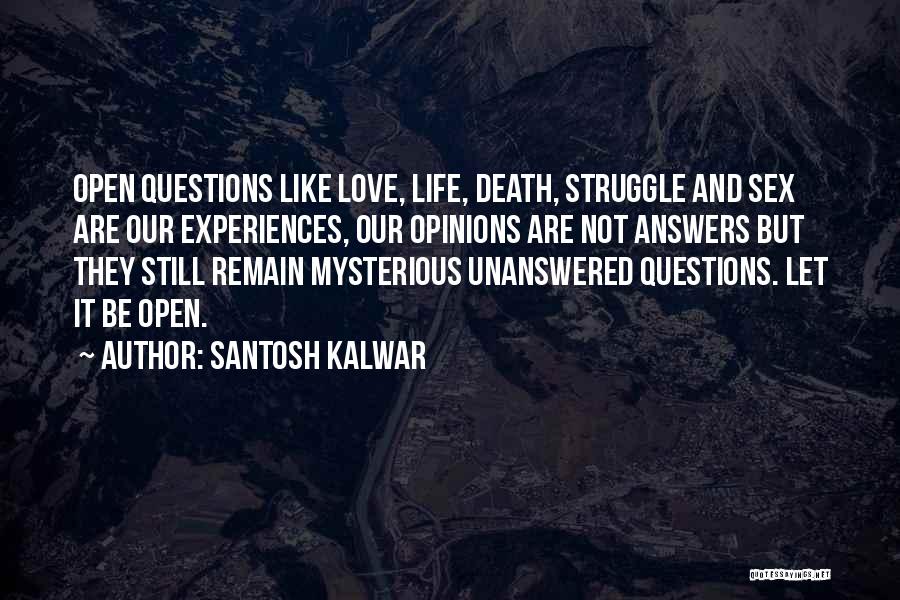 Unanswered Questions Quotes By Santosh Kalwar