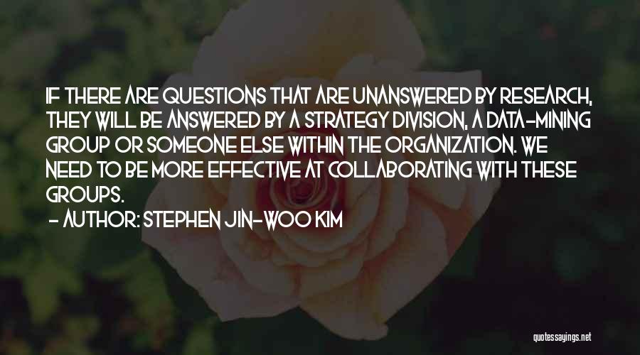 Unanswered Questions Quotes By Stephen Jin-Woo Kim