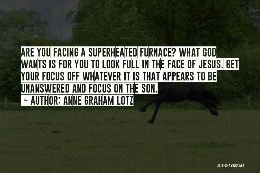 Unanswered Quotes By Anne Graham Lotz