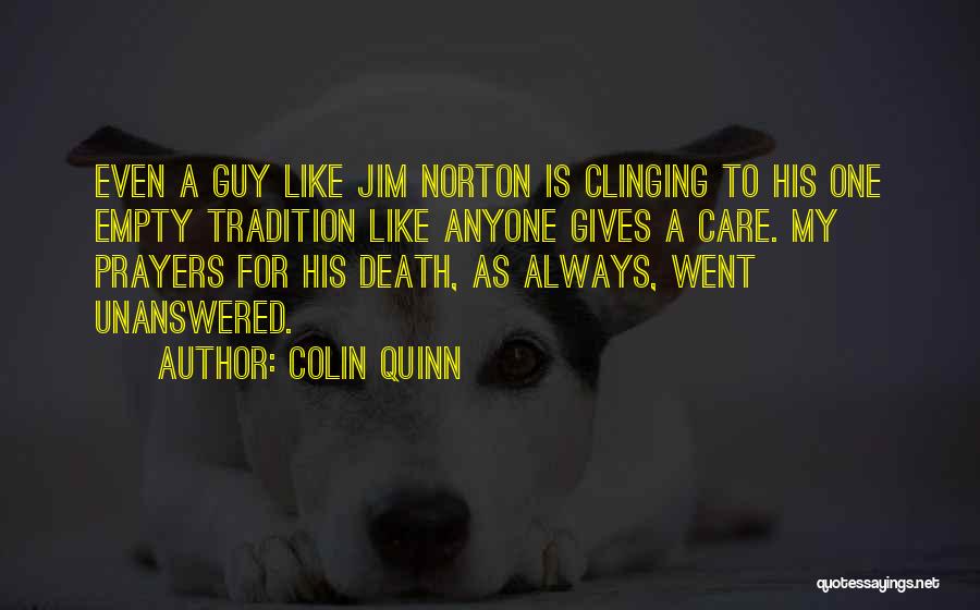 Unanswered Quotes By Colin Quinn