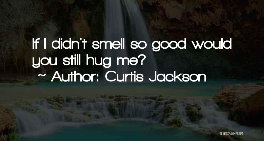 Unanswered Quotes By Curtis Jackson
