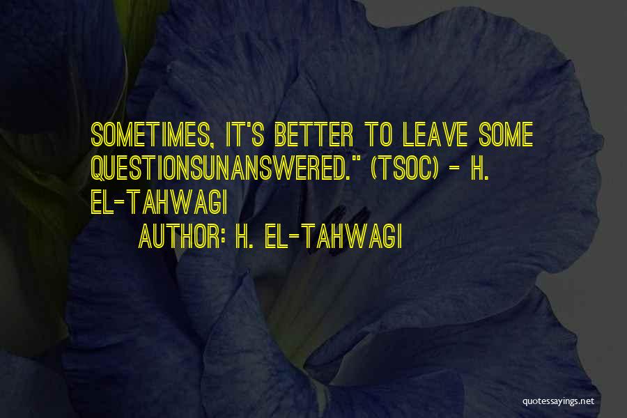 Unanswered Quotes By H. El-Tahwagi