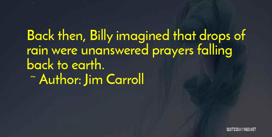 Unanswered Quotes By Jim Carroll