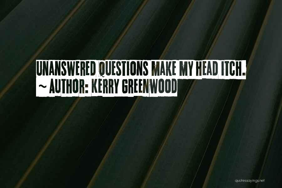 Unanswered Quotes By Kerry Greenwood