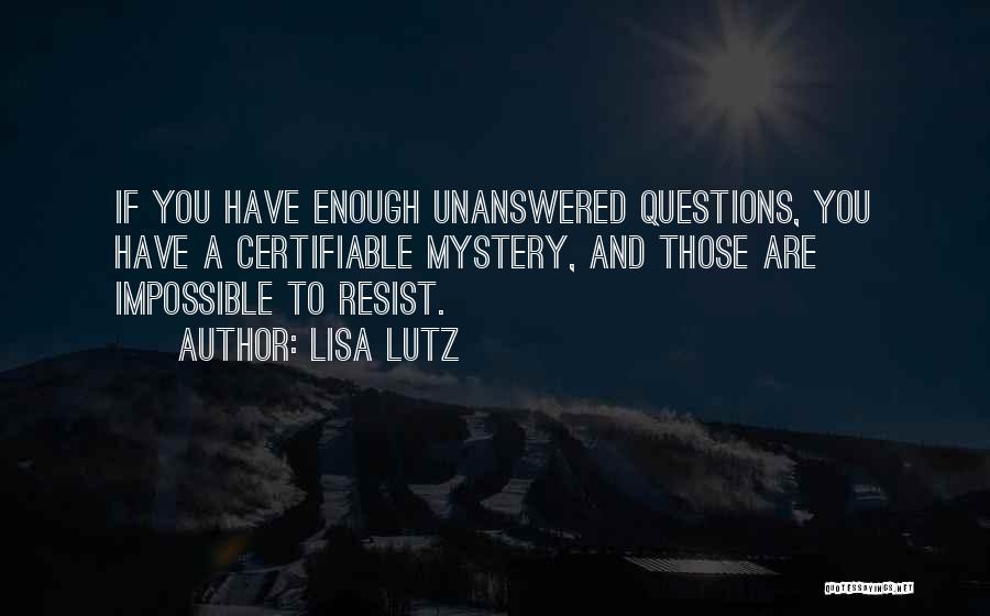 Unanswered Quotes By Lisa Lutz