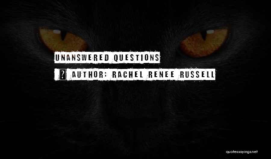 Unanswered Quotes By Rachel Renee Russell
