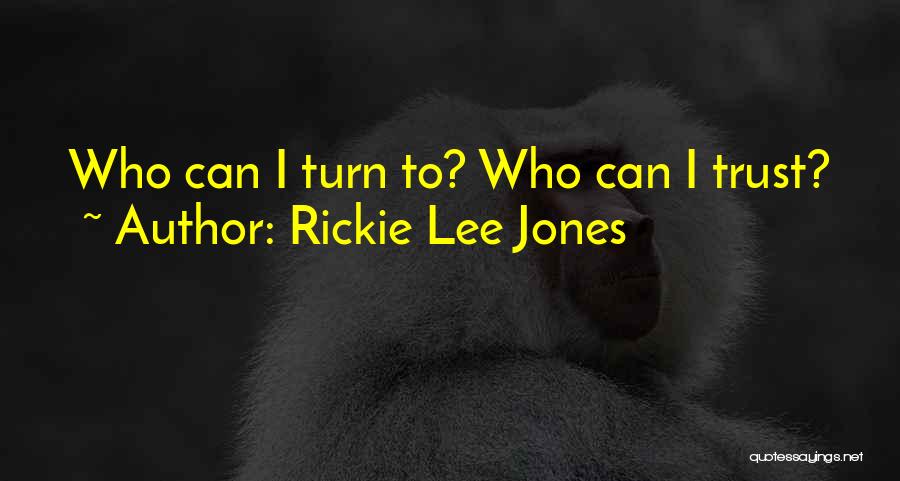 Unanswered Quotes By Rickie Lee Jones