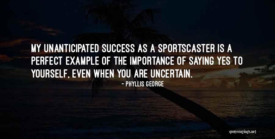 Unanticipated Quotes By Phyllis George Unanticipated Quotes By Phyllis George