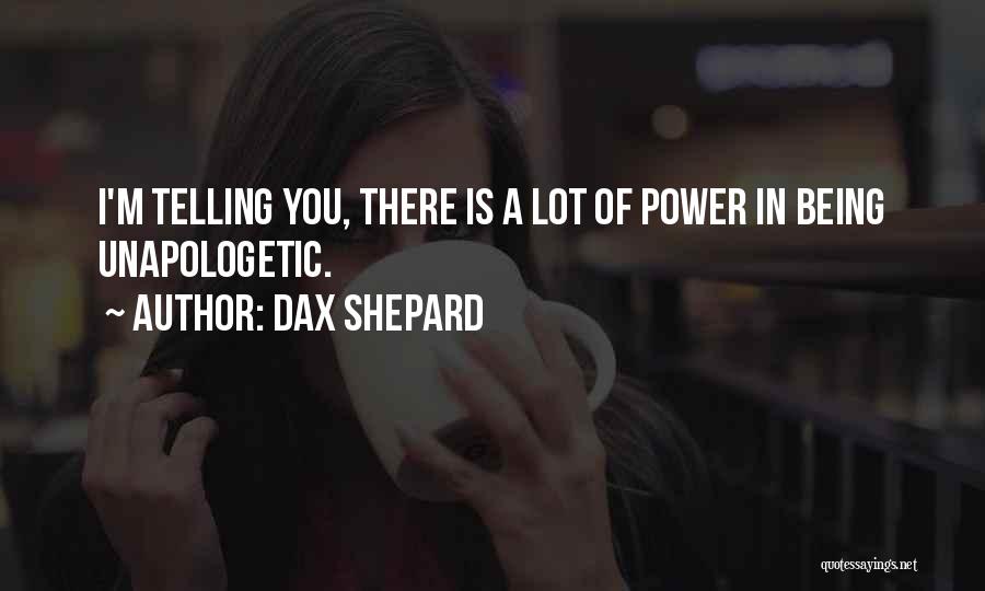 Unapologetic Quotes By Dax Shepard