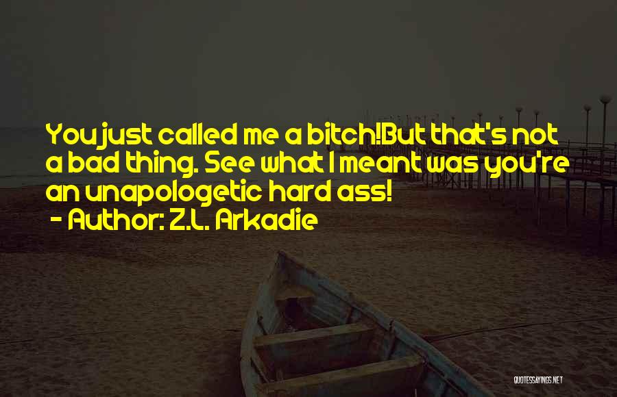 Unapologetic Quotes By Z.L. Arkadie