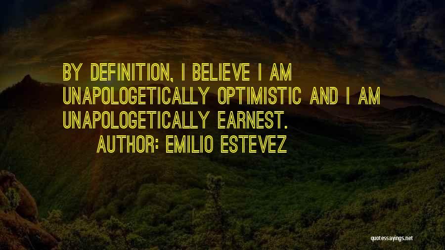 Unapologetically Myself Quotes By Emilio Estevez