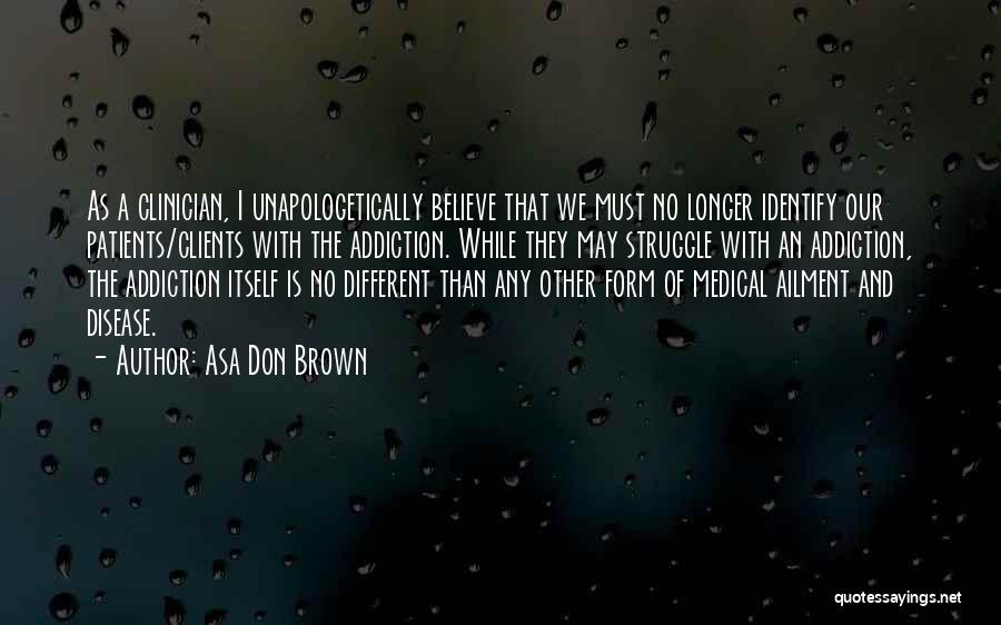 Unapologetically Quotes By Asa Don Brown