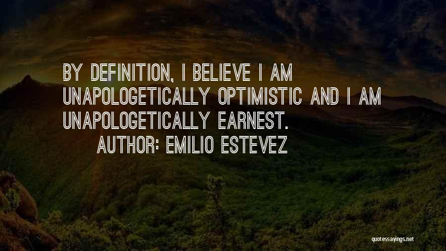 Unapologetically Quotes By Emilio Estevez