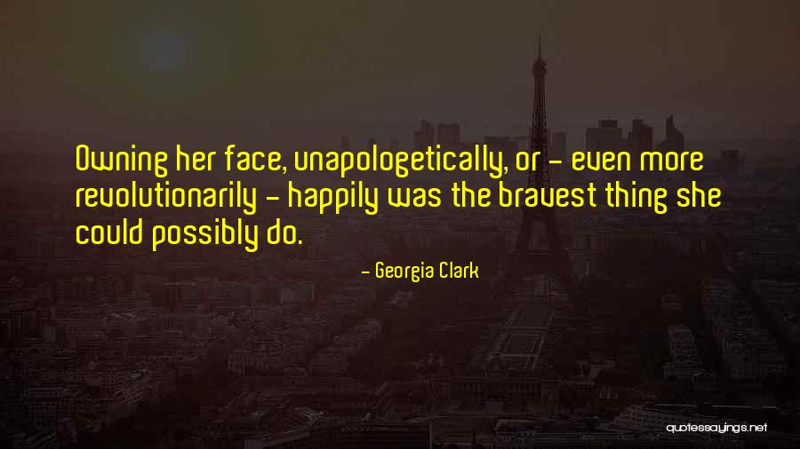 Unapologetically Quotes By Georgia Clark