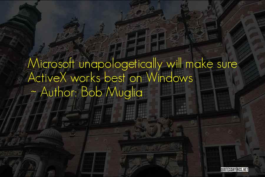 Unapologetically You Quotes By Bob Muglia