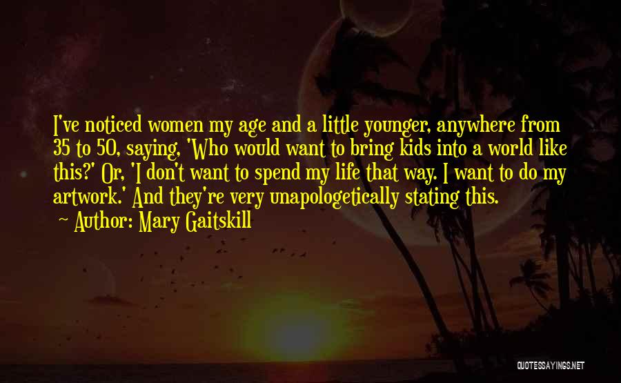 Unapologetically You Quotes By Mary Gaitskill