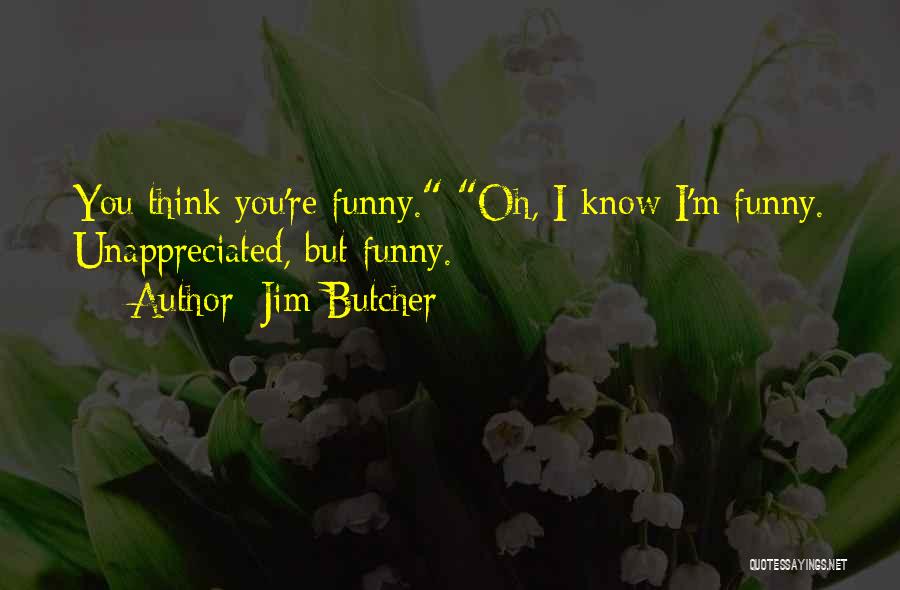 Unappreciated Quotes By Jim Butcher