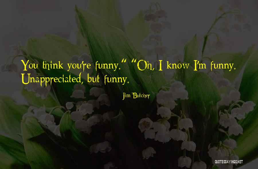 Unappreciated Quotes By Jim Butcher