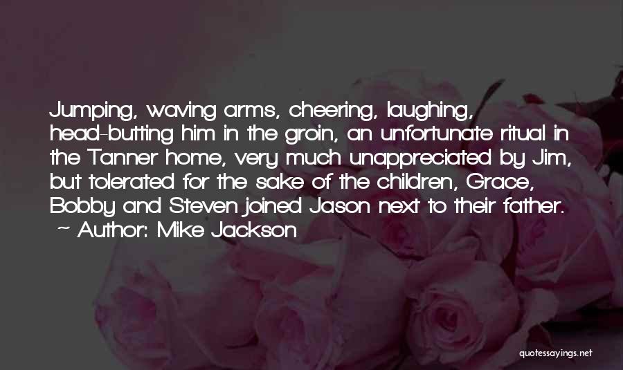 Unappreciated Quotes By Mike Jackson