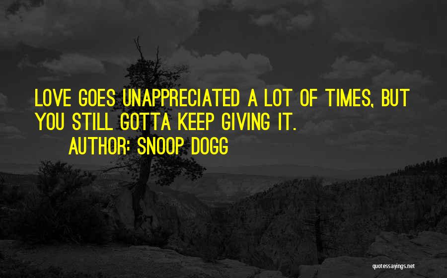 Unappreciated Quotes By Snoop Dogg