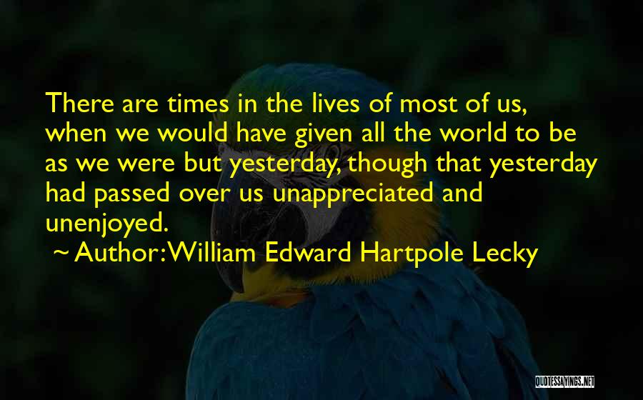 Unappreciated Quotes By William Edward Hartpole Lecky