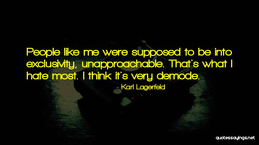Unapproachable People Quotes By Karl Lagerfeld Unapproachable People Quotes By Karl Lagerfeld