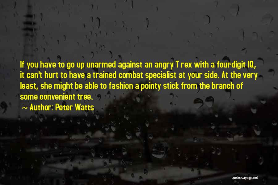 Unarmed Combat Quotes By Peter Watts