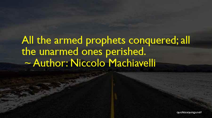 Unarmed Quotes By Niccolo Machiavelli