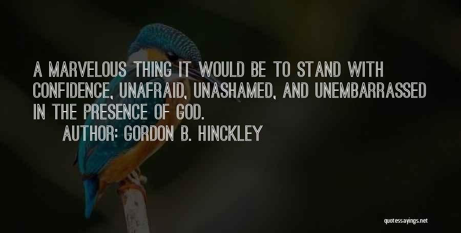 Unashamed Quotes By Gordon B. Hinckley