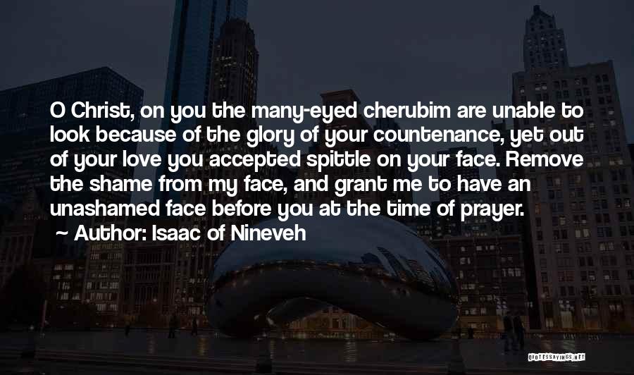 Unashamed Quotes By Isaac Of Nineveh