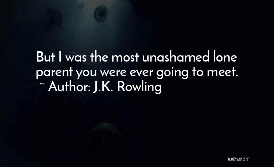 Unashamed Quotes By J.K. Rowling