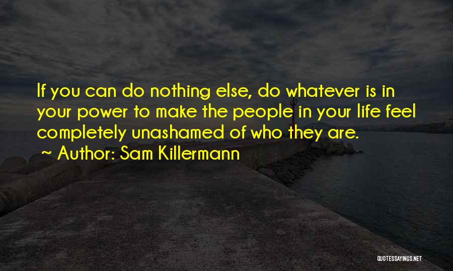 Unashamed Quotes By Sam Killermann