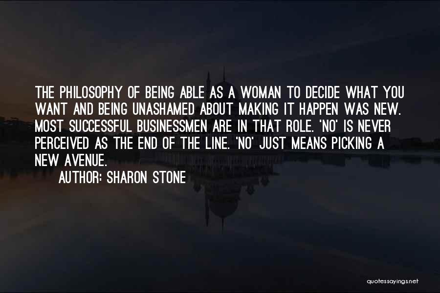 Unashamed Quotes By Sharon Stone