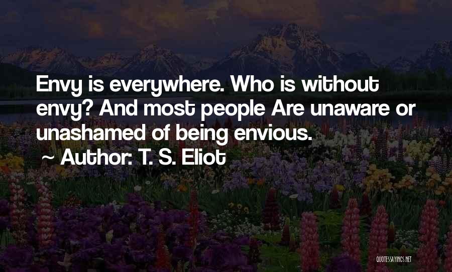 Unashamed Quotes By T. S. Eliot