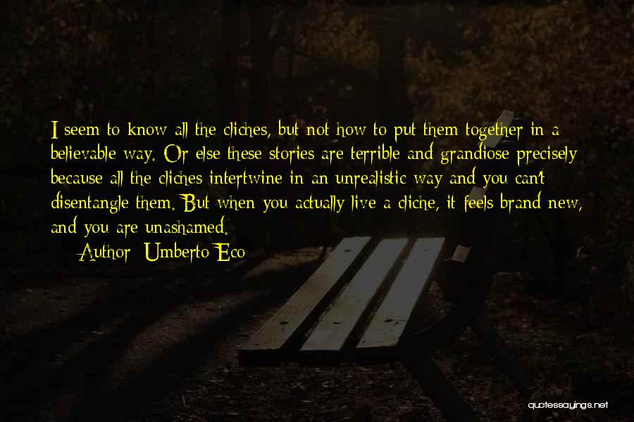 Unashamed Quotes By Umberto Eco