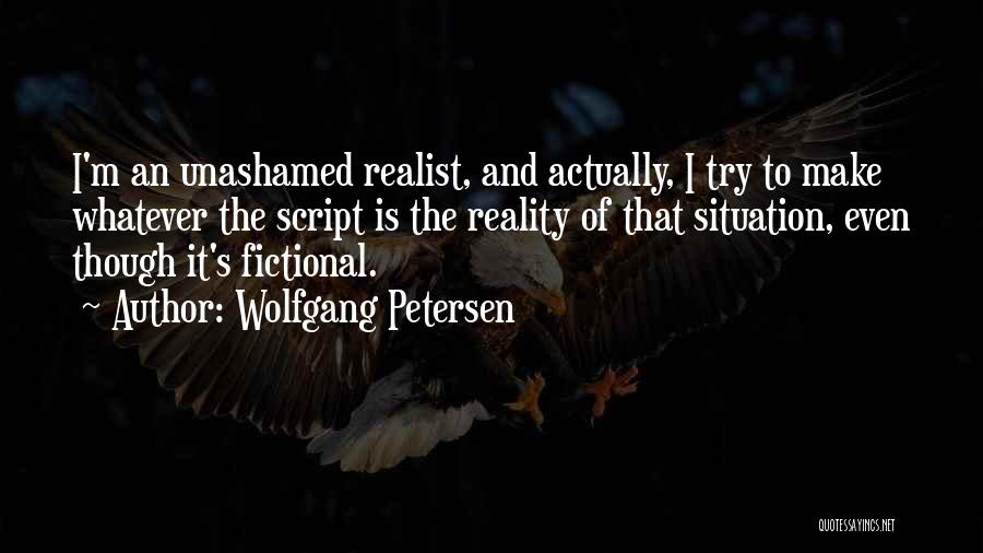 Unashamed Quotes By Wolfgang Petersen