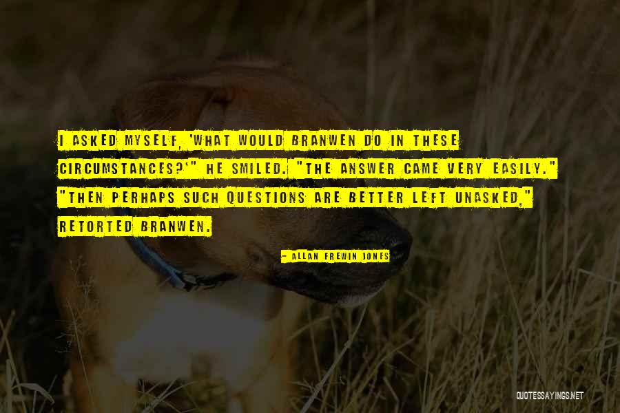 Unasked Quotes By Allan Frewin Jones Unasked Quotes By Allan Frewin Jones