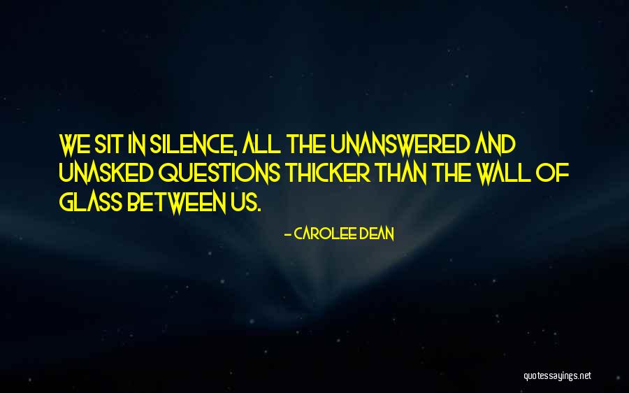 Unasked Quotes By Carolee Dean Unasked Quotes By Carolee Dean